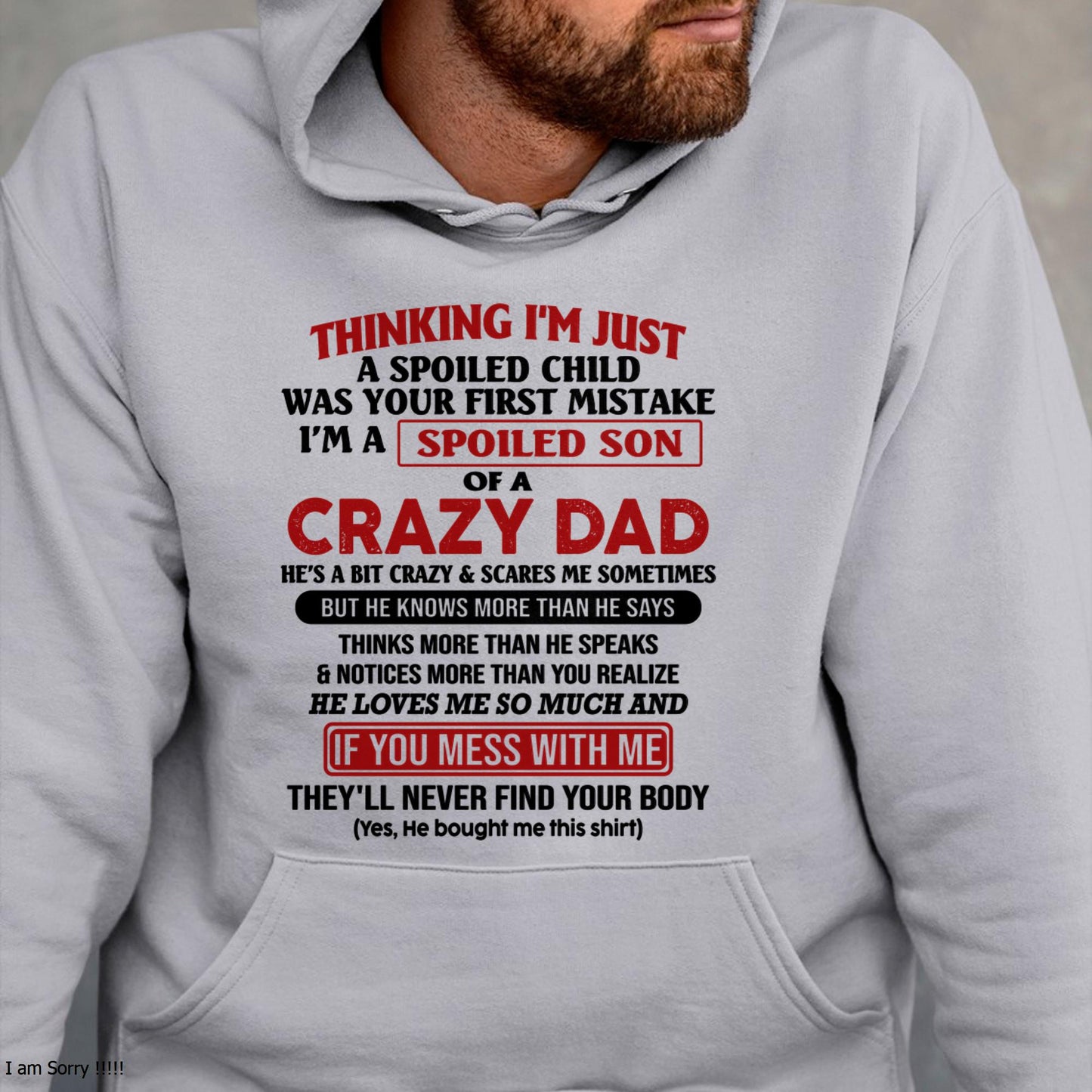 I Am Spoiled Son Of A Crazy Dad - Gift for Son From Dad - EBIL00 (SKU-TDS-SPOILED-00)
