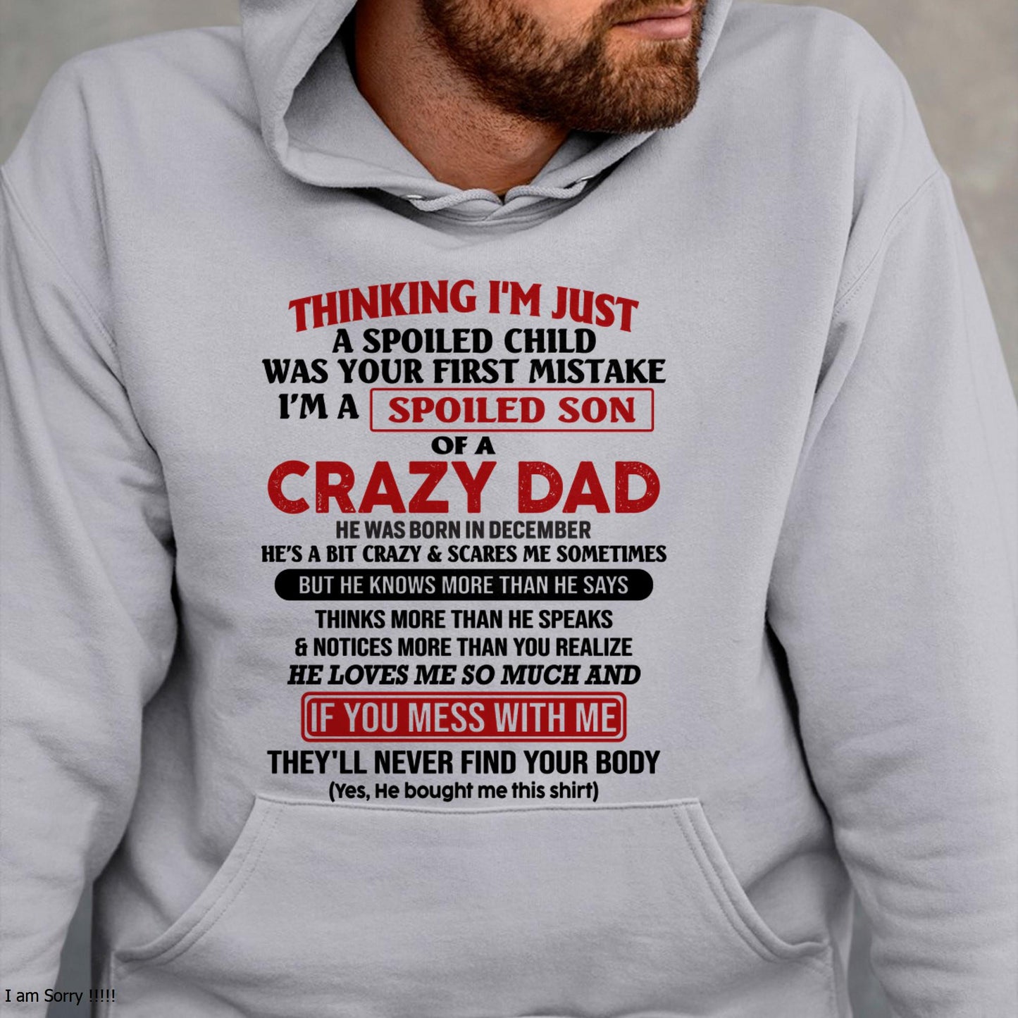 December - I Am Spoiled Son Of A Crazy Dad - Gift for Son From Dad - EBIL12 (SKU-TDS-SPOILED-12)