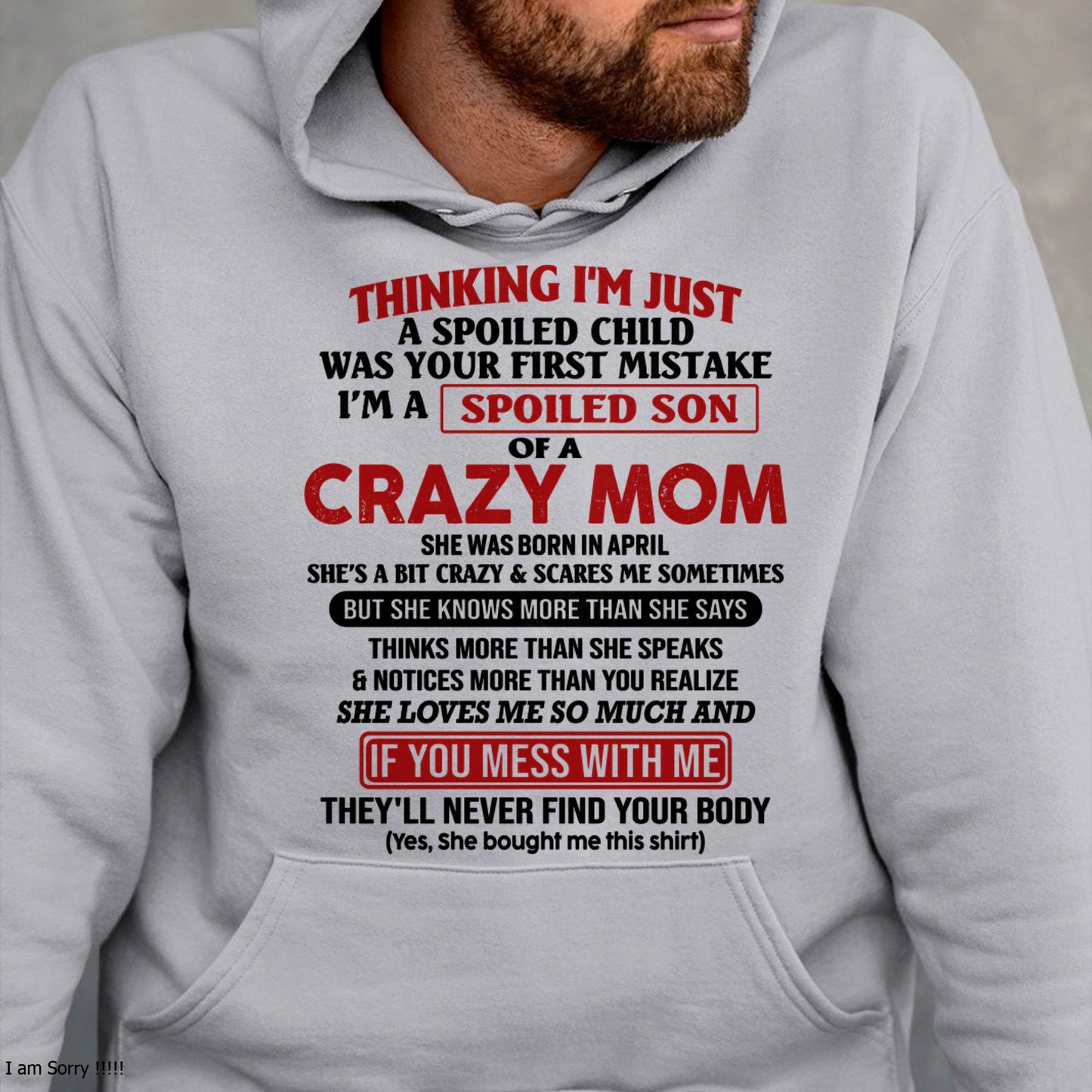I Am Spoiled Son Of A Crazy Mom - Gift for Son From Mom - ebil04 (SKUT-MS0608-04)