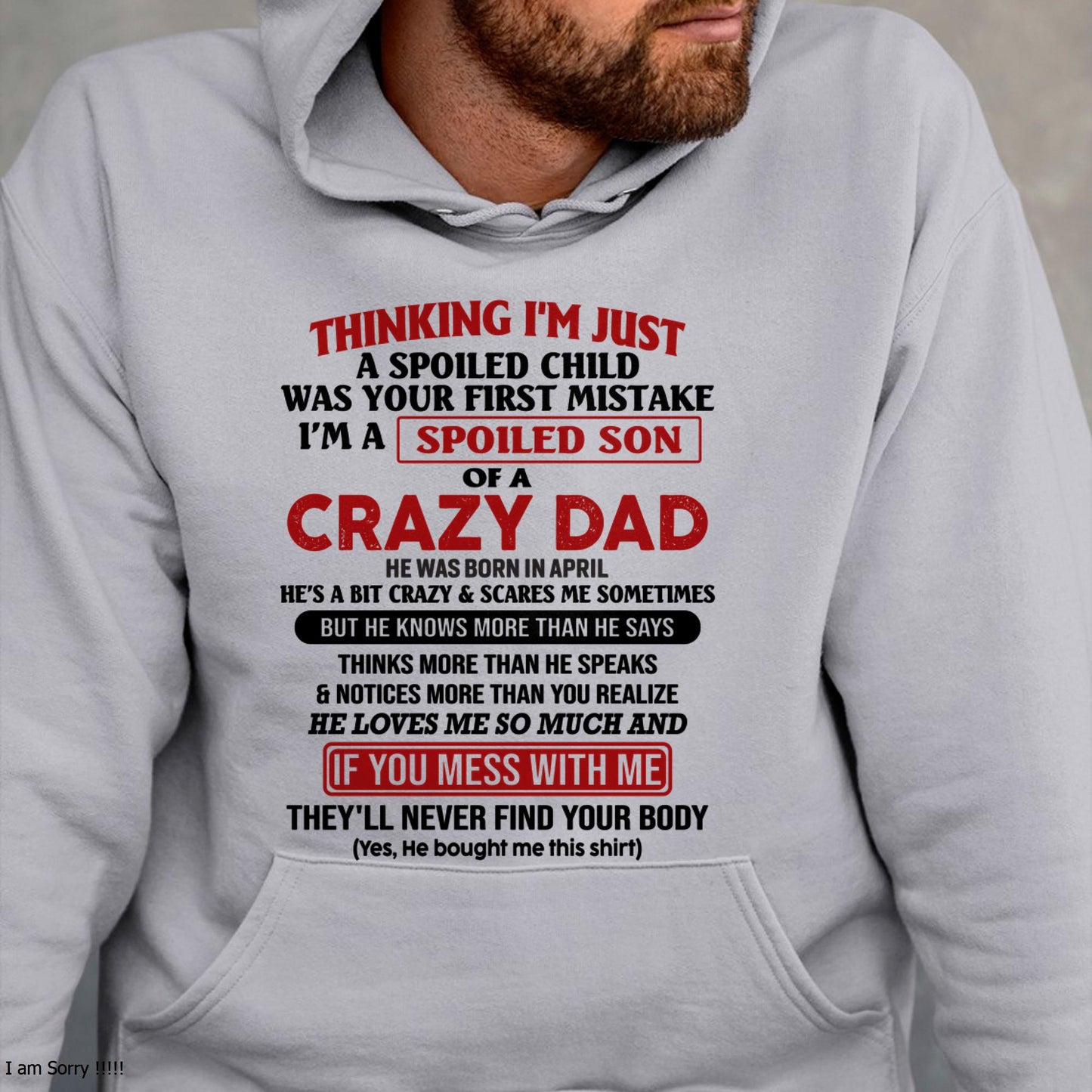 I Am Spoiled Son Of A Crazy Dad - Gift for Son From Dad - EBIL04 (SKU-TDS-SPOILED-04)