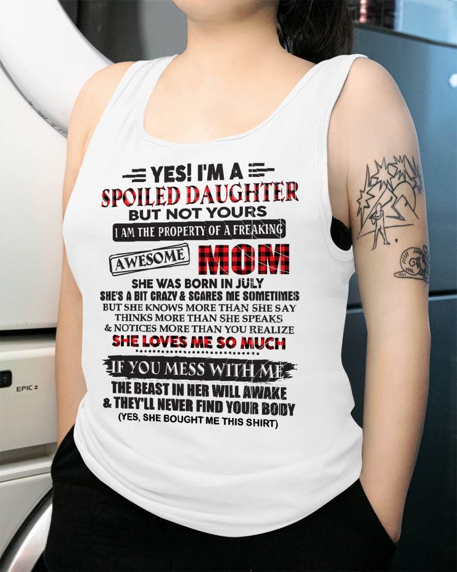 July - Spoiled Daughter Of Awesome Mom T-Shirt - Perfect Gift From Mom - EBIL07 (SKU11-149-07)