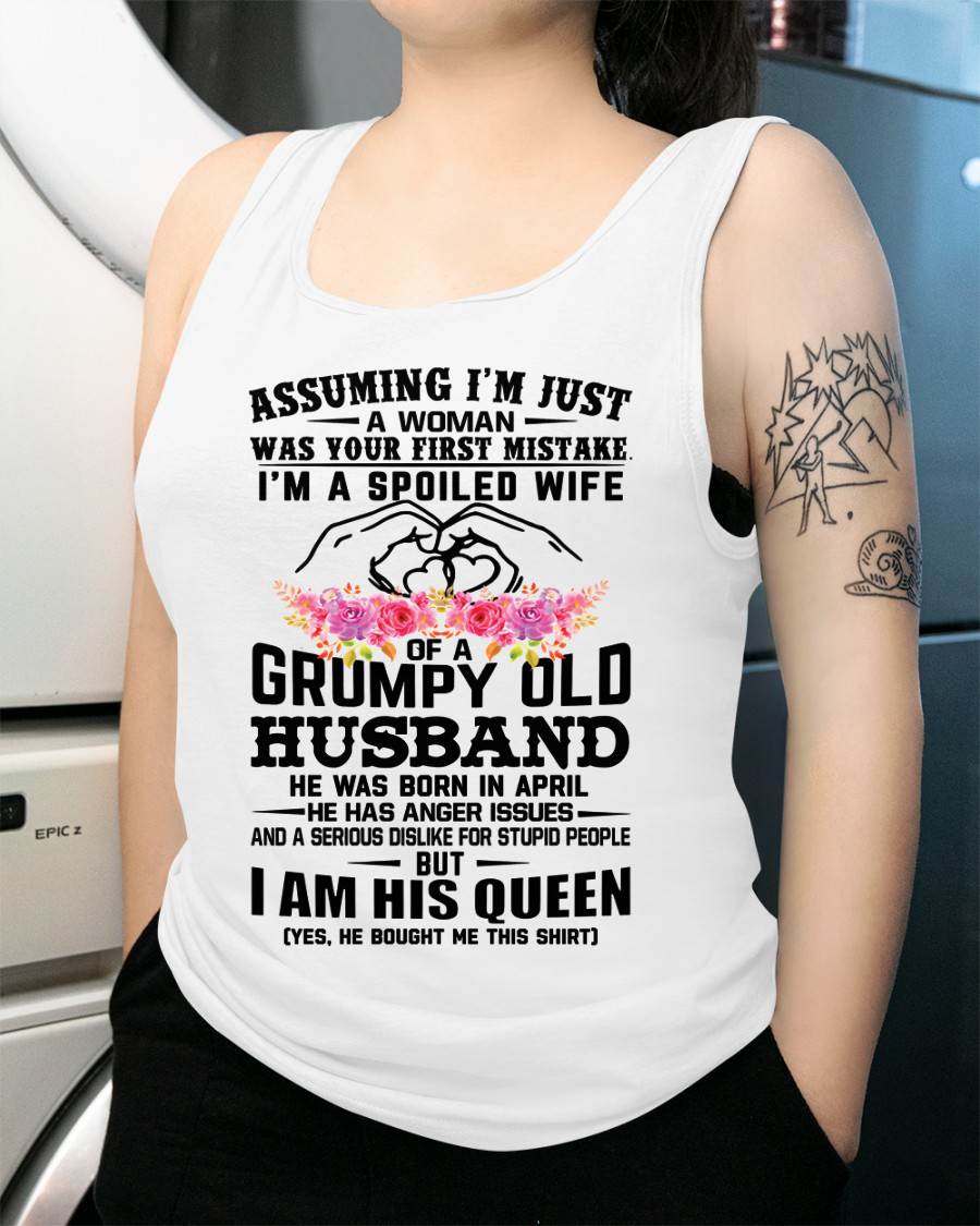 April - Spoiled Wife T-Shirt – Grumpy Old Husband Funny Tee - Perfect Gift From Husband - EBIL04 (SKU11-101-04)