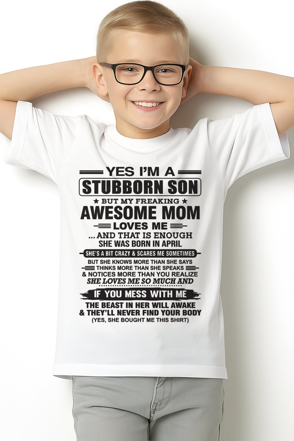 Yes I’m A Stubborn Son T-Shirt – Birthday Gift From April Mom / Woman - EBIL04 (SKU10-145-04)