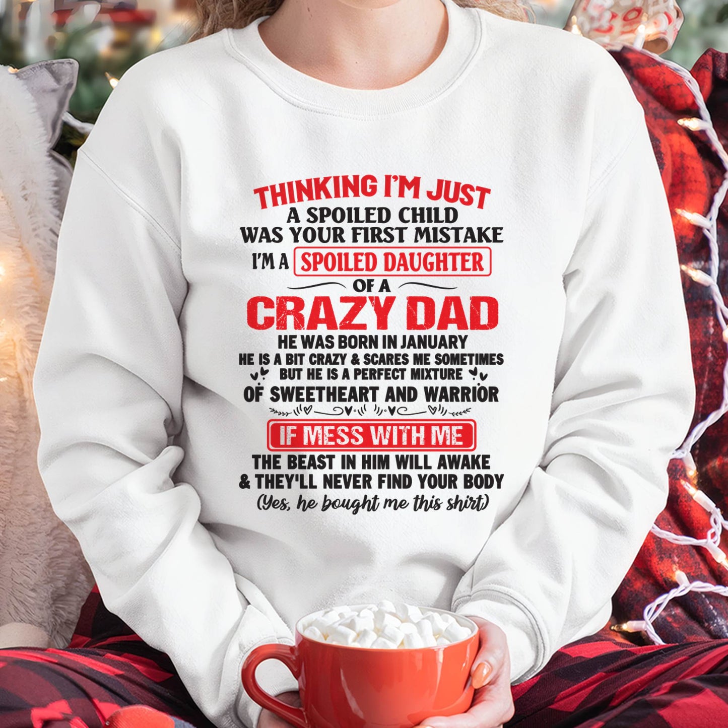 I AM A SPOILED CHILD WAS YOUR FIRST MISTAKE - FROM DAD - EBIL01