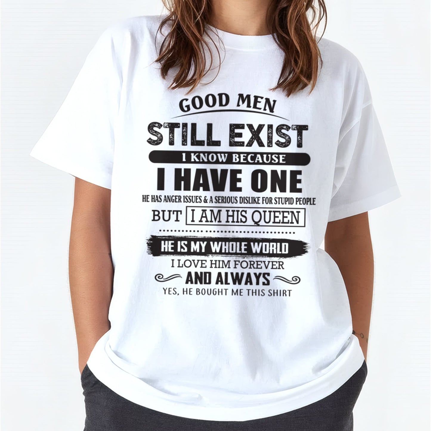 Good Men Still Exist - Perfect Gift For Your Girlfriend, Wife From Husband / Man - EBIL00 (SKU07-166-00)