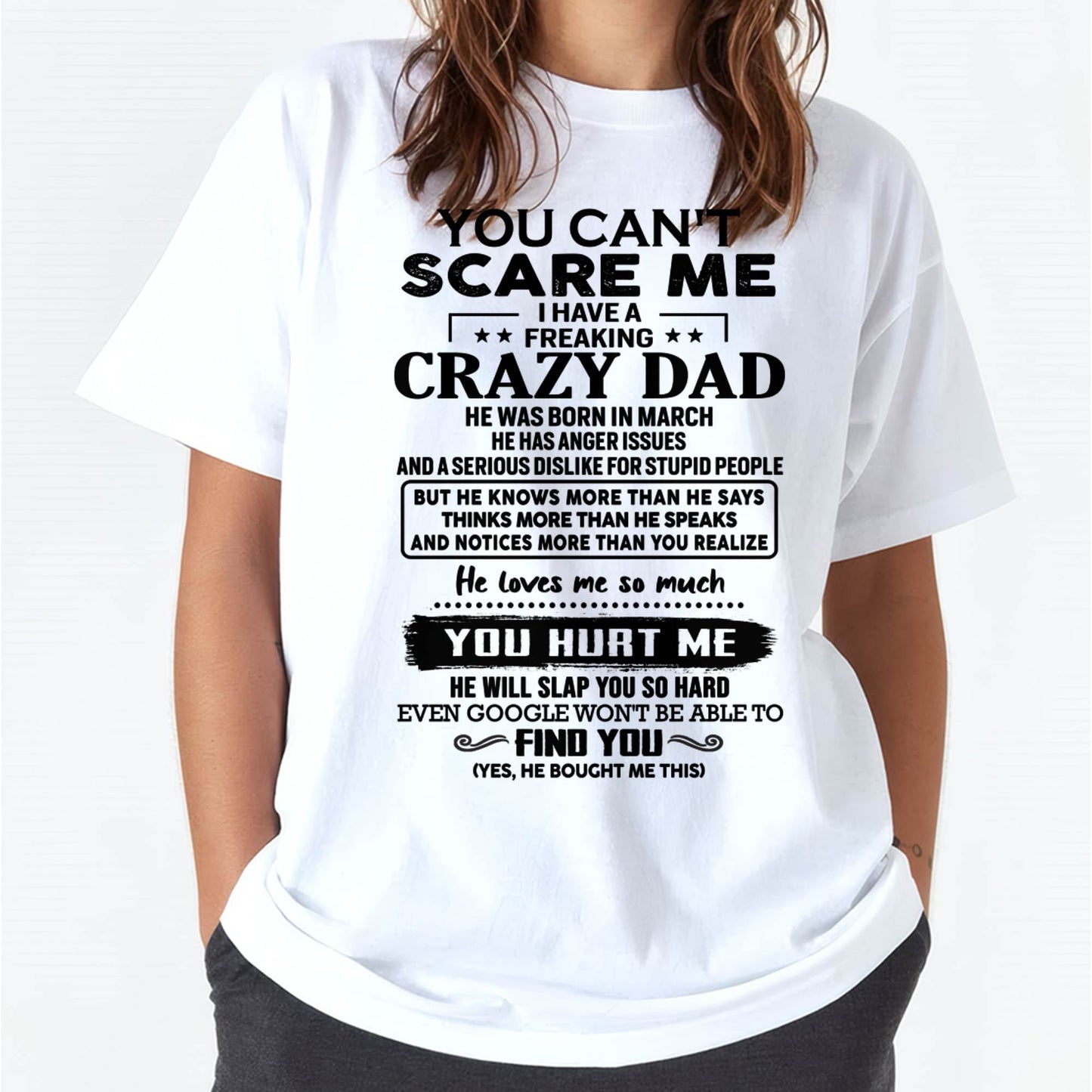 March - You Can’t Scare Me I Have a Freaking Crazy Dad T-Shirt - Gift From Dad - EBIL03 (SKU10-178-03)