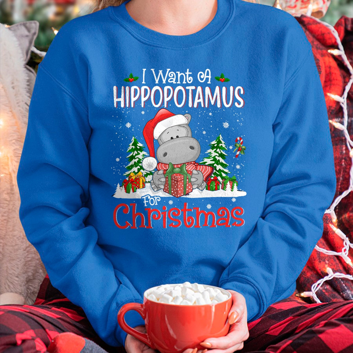 I Want A Hippopotamus For Christmas Xmas Hippo for Kid Women T-Shirt - Christmas Unisex T-Shirt/Hoodie/Sweatshirt - HNDS00