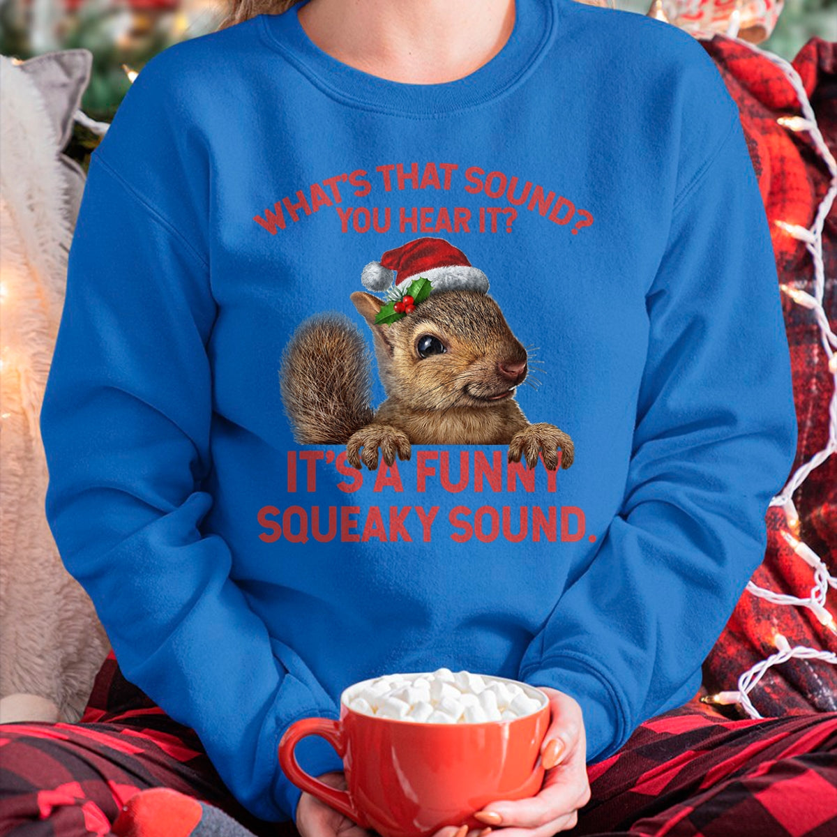 It's A Funny Squeaky Sound Christmas Squirrel T-Shirt - Christmas Unisex T-Shirt/Hoodie/Sweatshirt - HNDS00