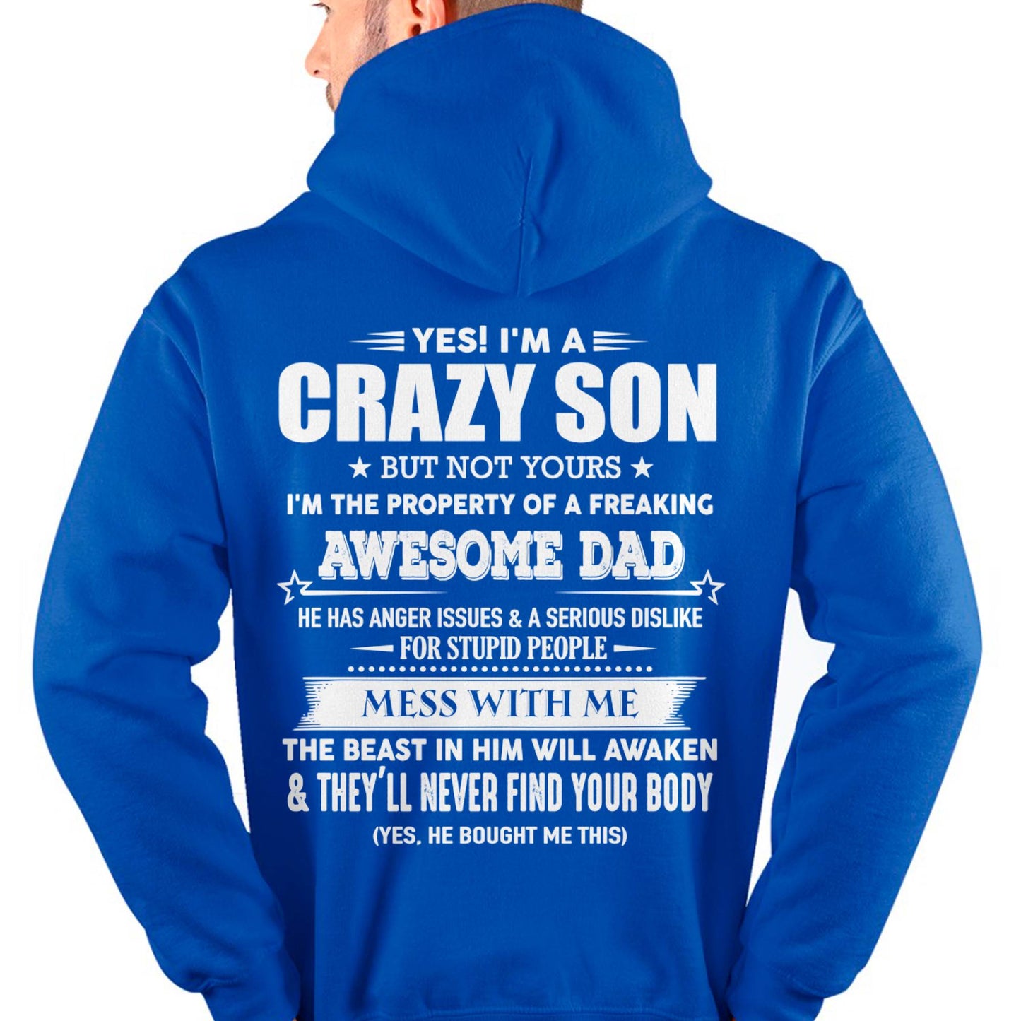 Yes! I'm A Crazy Son But Not Yours I'm The Property Of A Freaking Awesome Dad - Gift For Son From Dad - DONN00 (SKU07-52-00)