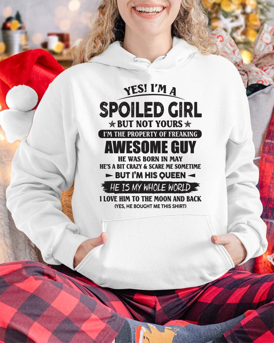 May - Yes! I'm A Spoiled Girl But Not Yours I'm The Property Of Freaking Awesome Guy - Gift For Your Girlfriend, Wife From Husband - DONN05 (SKU07-177-05)