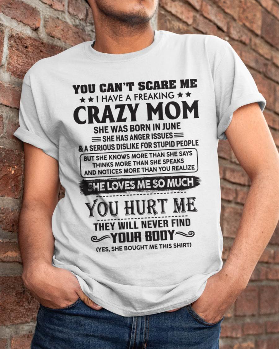 June - You Can’t Scare Me I Have A Freaking Crazy Mom - Gift For Son From Mom - DOAN06 (SKU10-09-06)