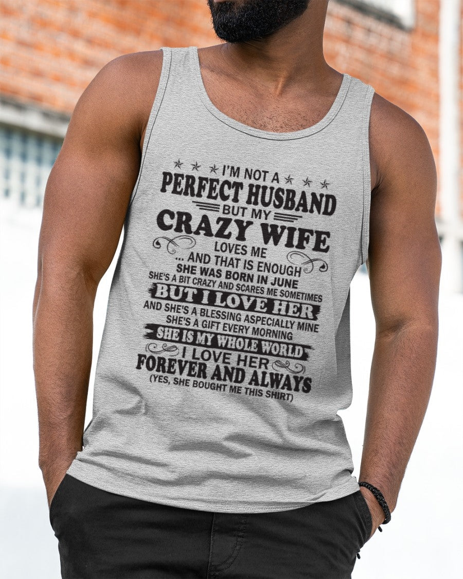 I'm Not A Pefect Husband But My Crazy Wife Loves Me T-Shirt – Birthday Gift From June Wife / Woman - EBIL06 (SKU12-243-06)
