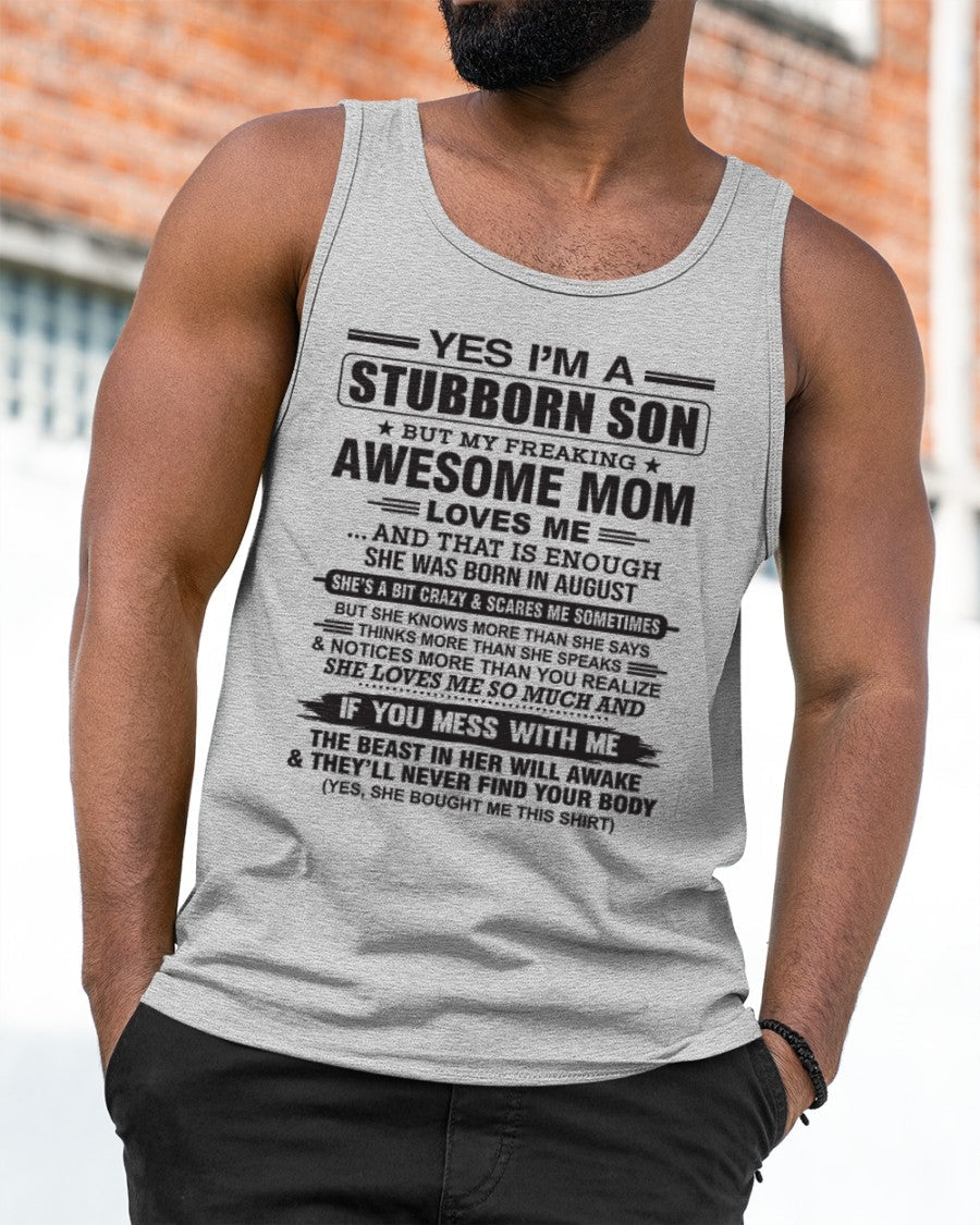 Yes I’m A Stubborn Son T-Shirt – Birthday Gift From August Mom / Woman - EBIL08 (SKU10-145-08)