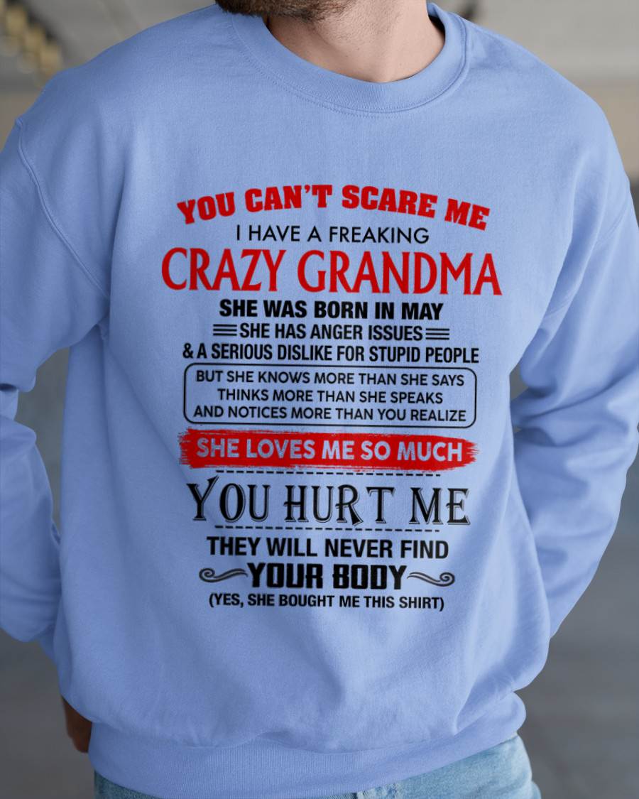 May - You Can’t Scare Me I Have A Freaking Crazy Grandma – Gift For Grandson From Grandma – DONN05 (SKU2602-88-05)