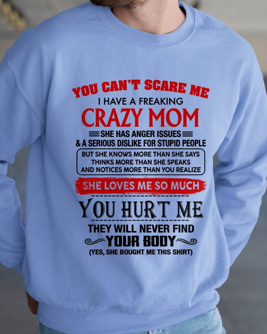 You Can’t Scare Me I Have A Freaking Crazy Mom – Gift For Son From Mom – DONN00 (SKU2602-106-00)