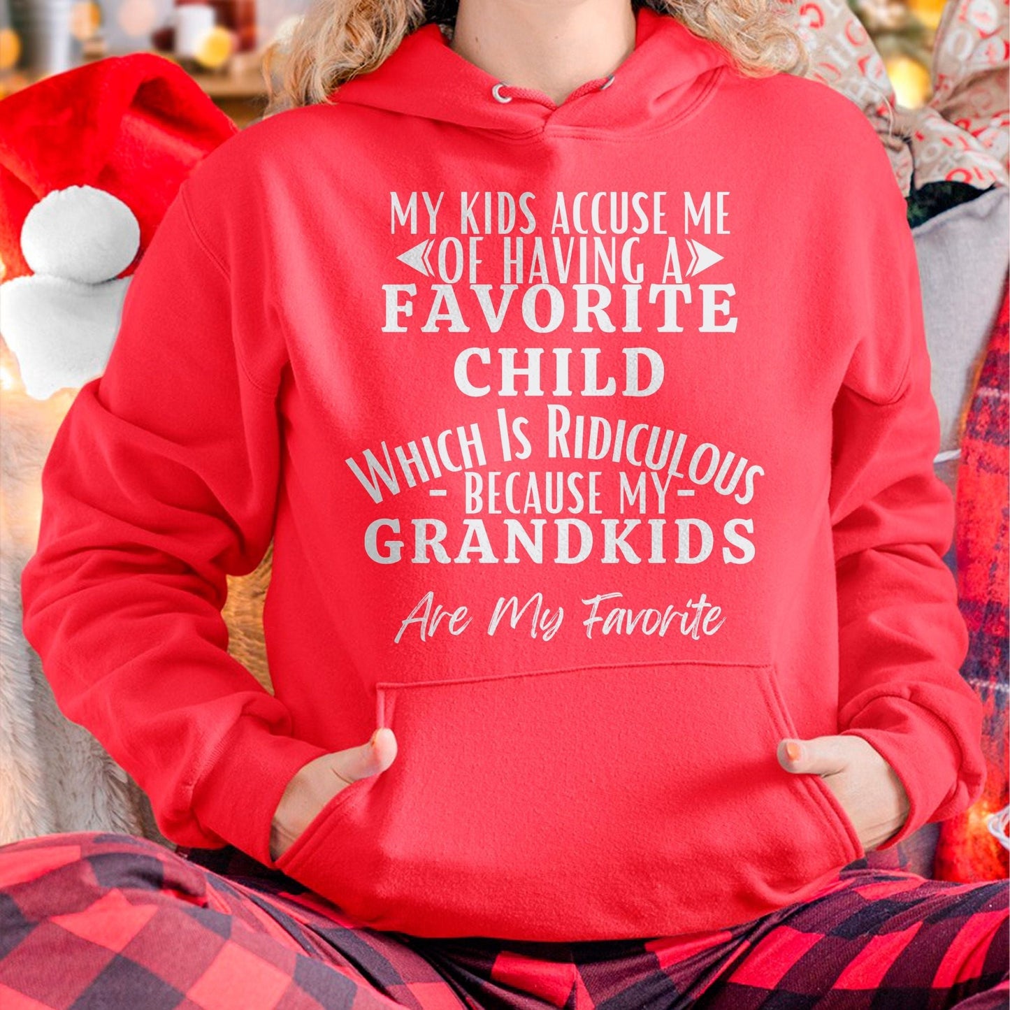 MY KIDS ACCUSE ME OF HAVING A FAVORITE CHILD WHICH IS RIDICULOUS BECAUSE MY GRANDKIDS ARE MY FAVORITE - From grandma EBIL00