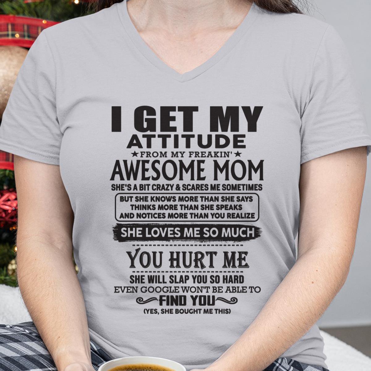 Thanks Mom - I GET MY ATTITUDE FROM MY FREAKIN' AWESOME MOM - Gift for Son and Daughter From Mom - EBIL00 (SKU-TMD-00)