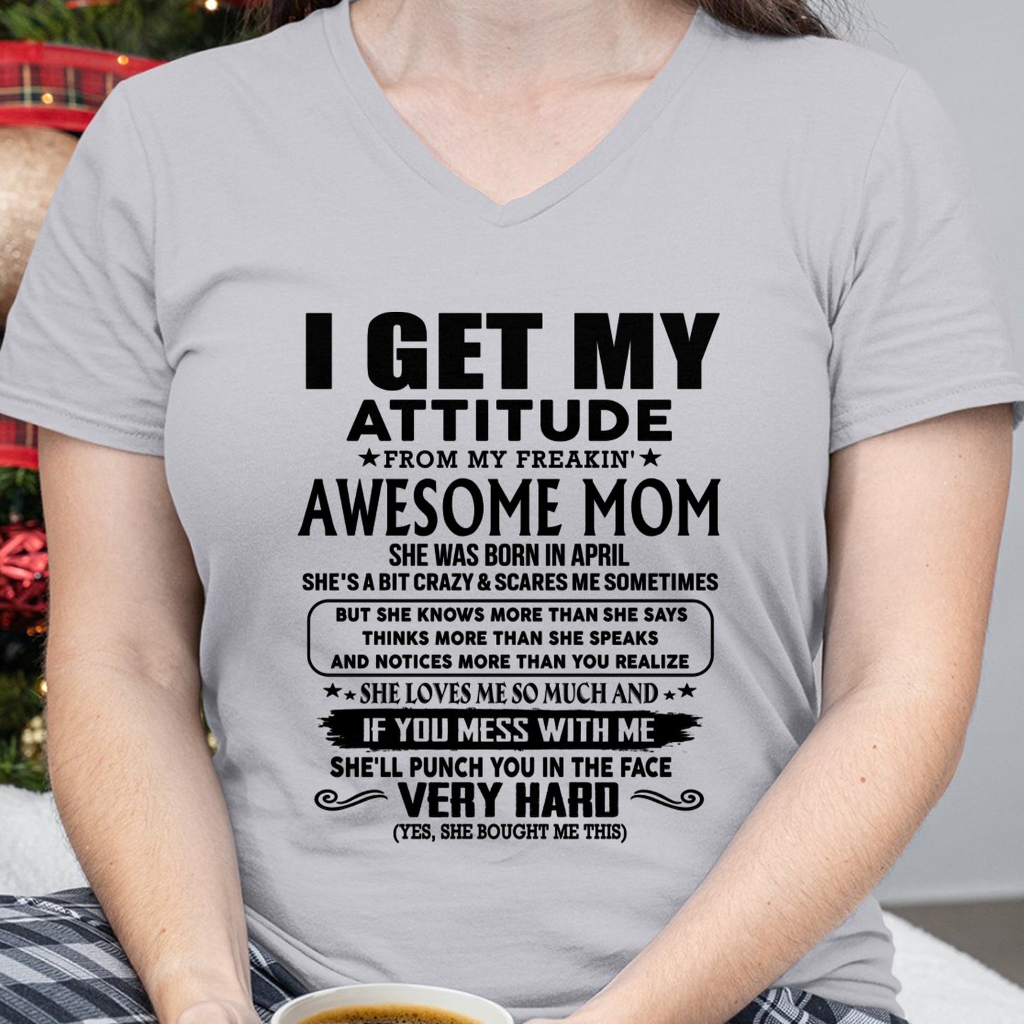 Thanks Mom - I GET MY ATTITUDE FROM MY FREAKIN' AWESOME MOM - Gift for Son and Daughter From Mom - EBIL04 (SKU-TMD-CU-04)