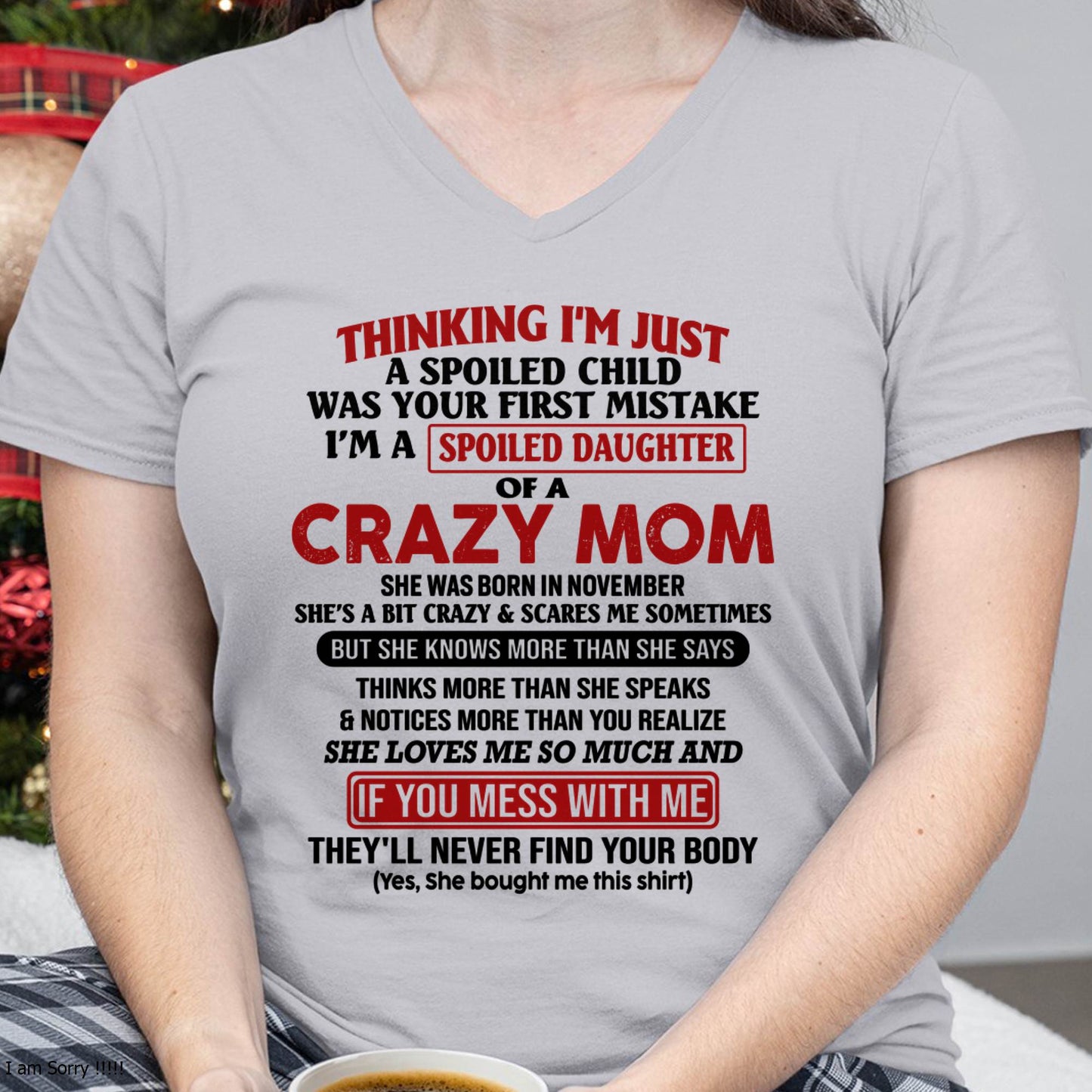 November Mom - I Am Spoiled Daughter Of A Crazy Mom - Gift for Daughter From Mom - EBIL11 (SKU-TMD-SPOILED-11)