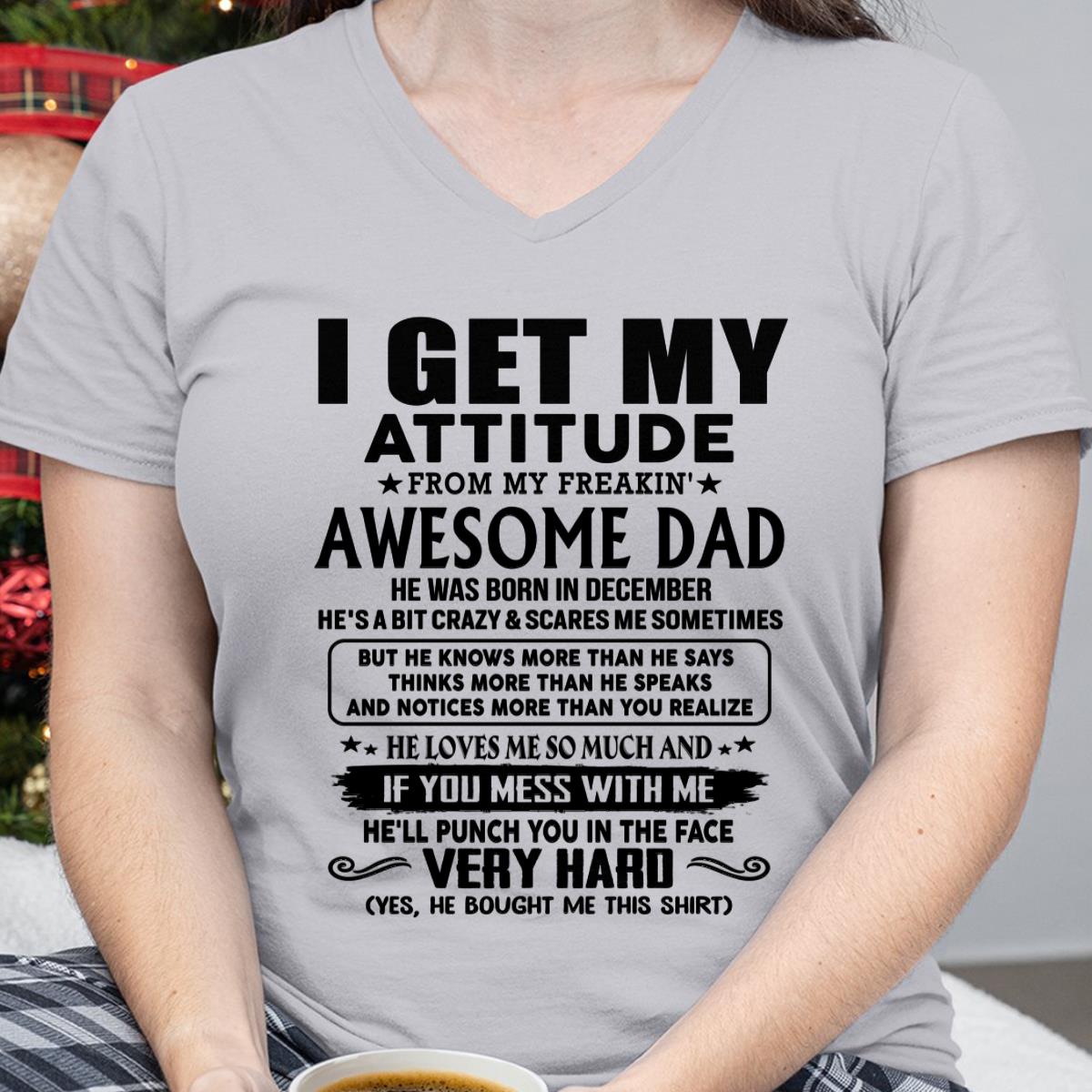 December - Thanks Dad - I GET MY ATTITUDE FROM MY FREAKIN' AWESOME DAD - Gift for Son and Daughter From Dad - EBIL12 (SKU-TDD-CU-12)
