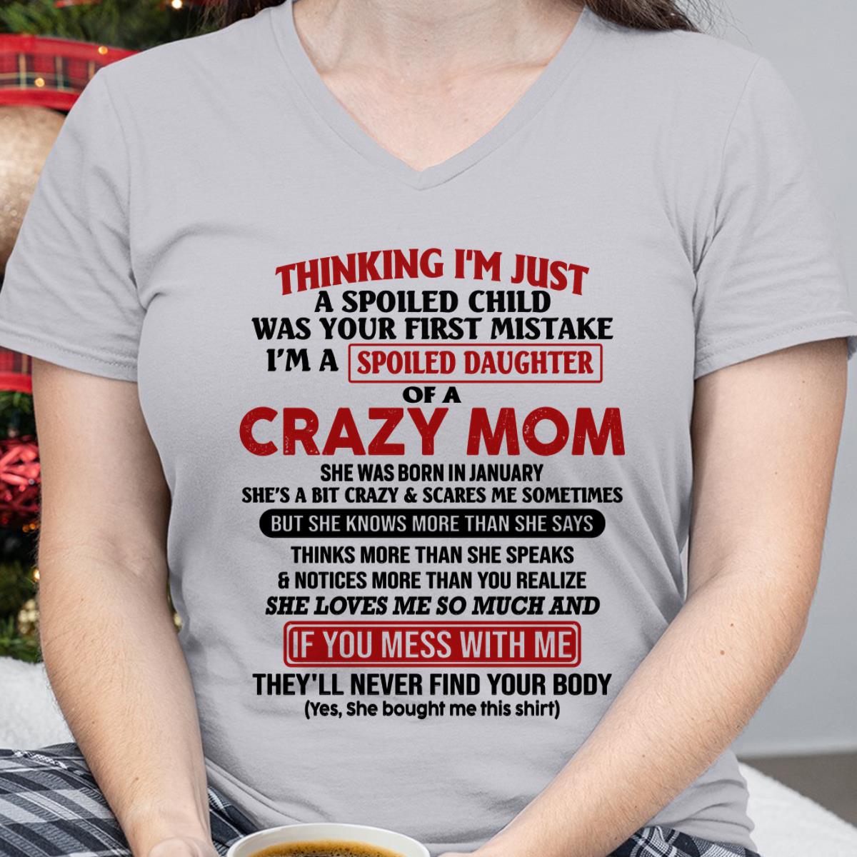 January - I Am Spoiled Daughter Of A Crazy Mom - Gift for Daughter From Mom - ebil01 (SKU-TMD-SPOILED-01)
