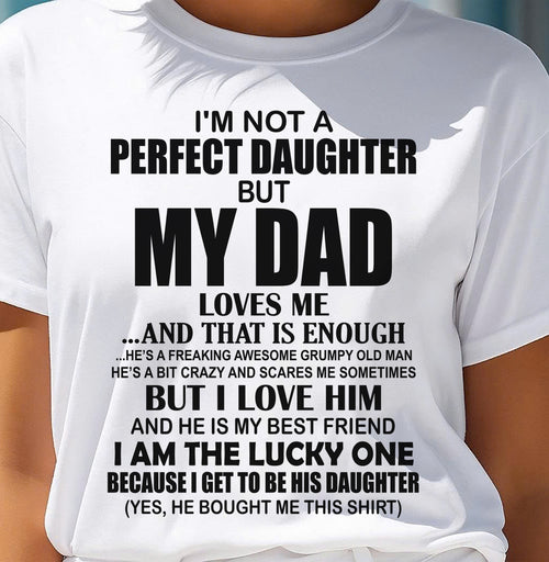 I'm Not A Perfect Daughter But My Dad Loves Me - Gift For Daughter From Dad - DONN00 (SKU2605-217-00)
