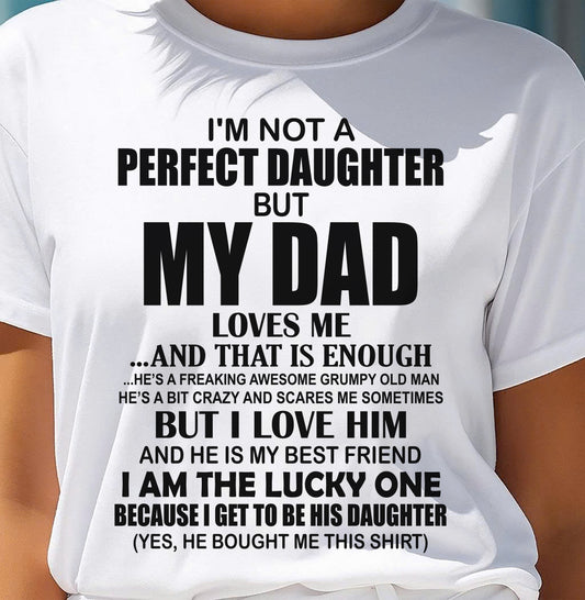 I'm Not A Perfect Daughter But My Dad Loves Me - Gift For Daughter From Dad - DONN00 (SKU2605-217-00)