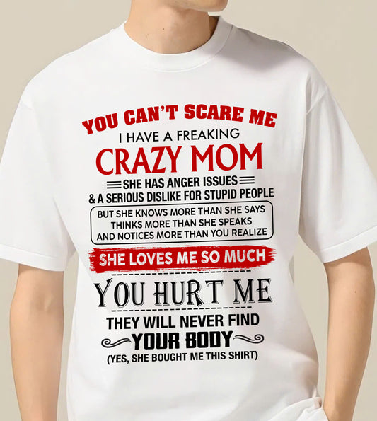 You Can’t Scare Me I Have A Freaking Crazy Mom – Gift For Son From Mom – DONN00 (SKU2602-106-00)