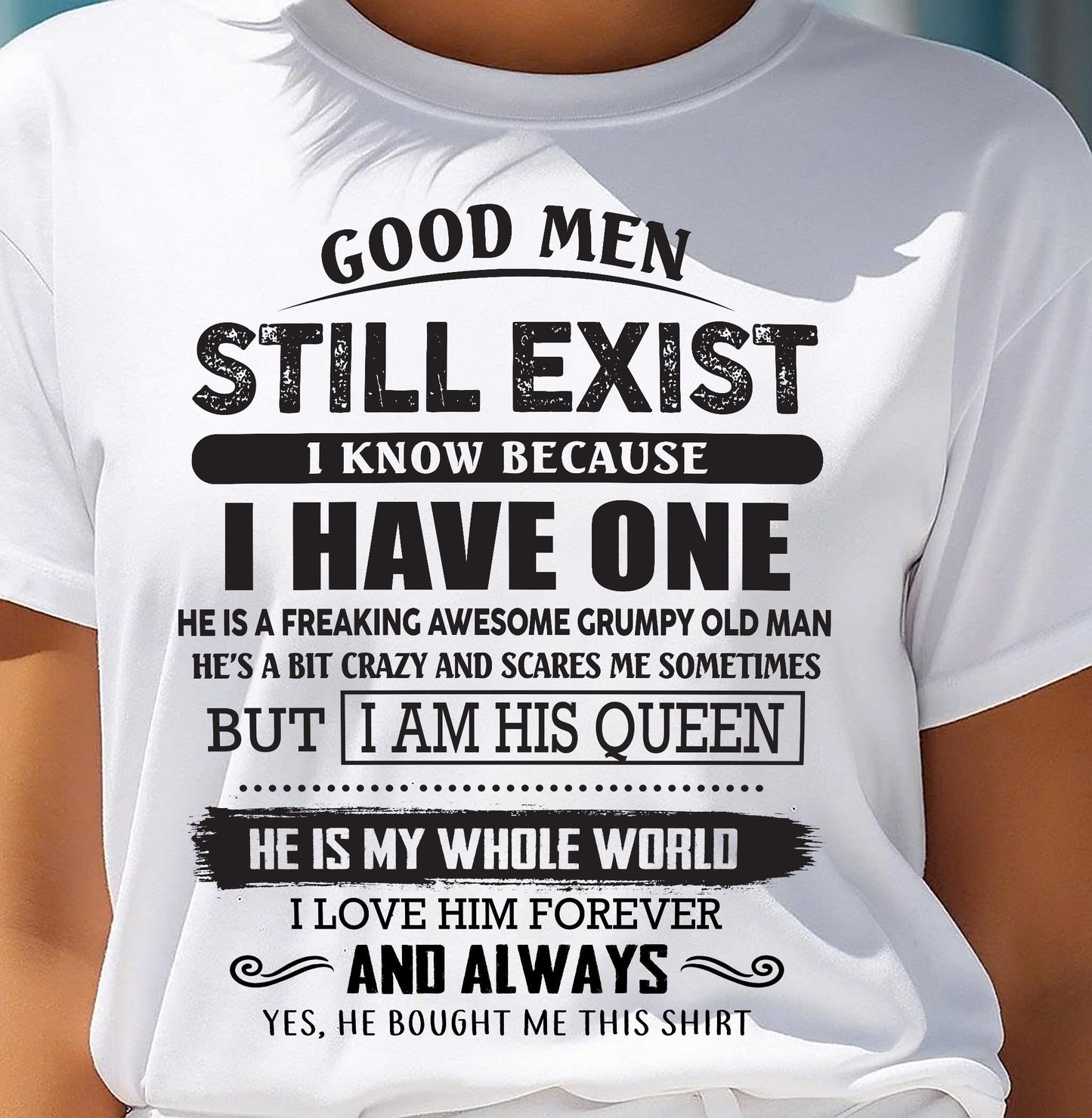Good Men Still Exist - Perfect Gift For Your Girlfriend, Wife From Boyfriend, Husband - EBIL00 (SKU26T-0192-00)