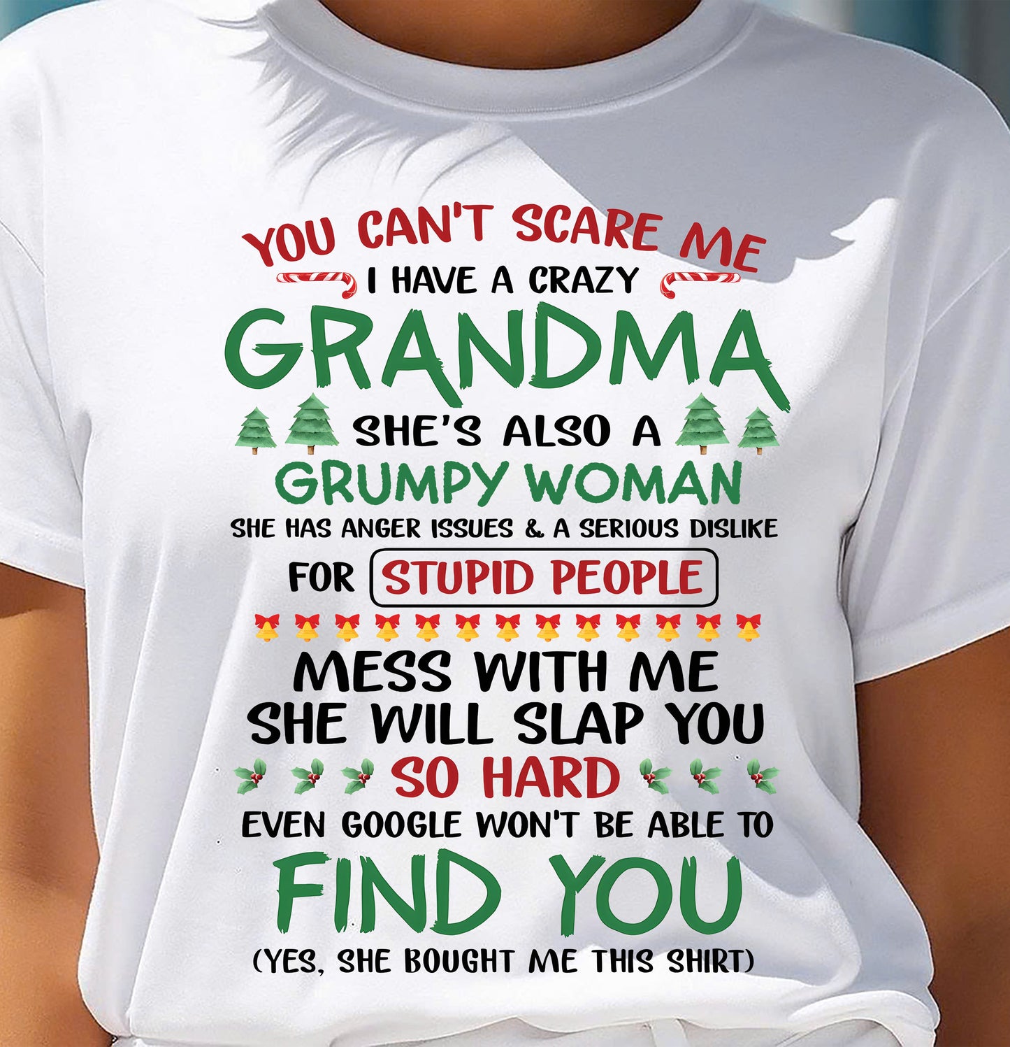 You Can’t Scare Me I Have A Crazy Grandma – The Perfect Christmas Gift For Grandson And Granddaughter From Grandma – DONN00 (SKU11-24-00)