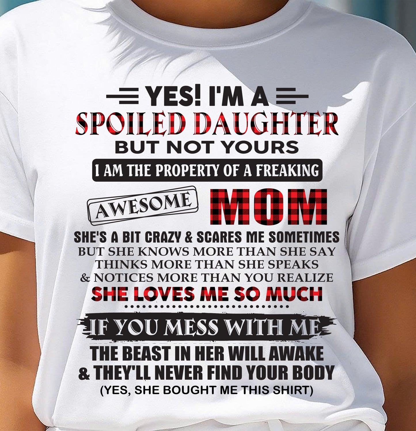 Spoiled Daughter Of Awesome Mom T-Shirt - Perfect Gift From Mom - EBIL00 (SKU11-149-00)