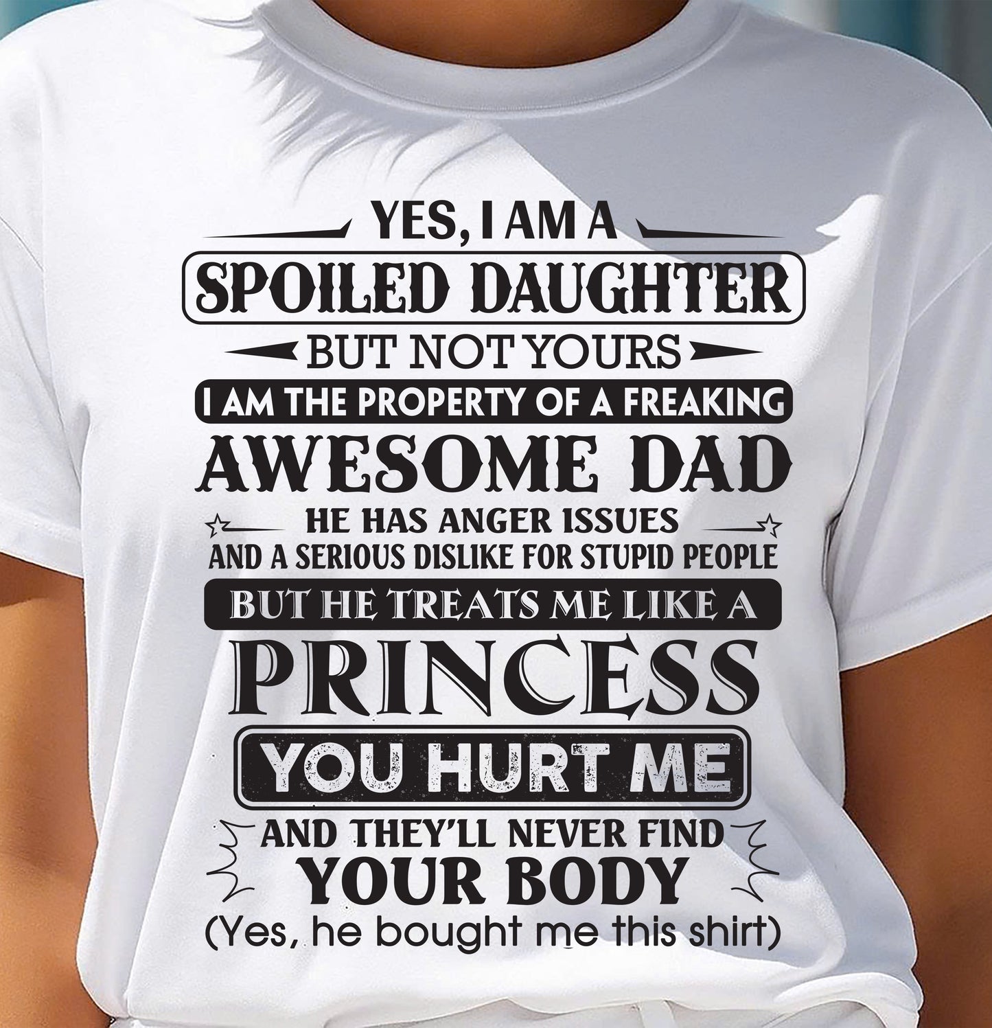 Yes, I Am A Spoiled Daughter But Not Yours – Gift For Son And Daughter From Dad – DONN00 (SKU11-13-00)