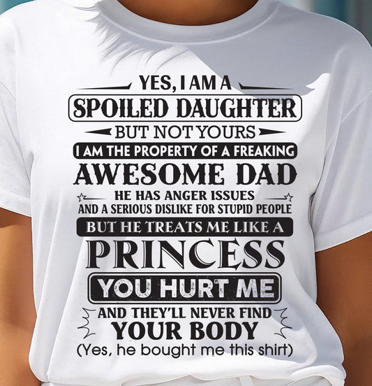 Yes, I Am A Spoiled Daughter But Not Yours – Gift For Son And Daughter From Dad – DONN00 (SKU11-13-00)
