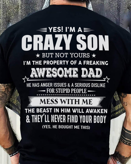Yes! I'm A Crazy Son But Not Yours I'm The Property Of A Freaking Awesome Dad - Gift For Son From Dad - DONN00 (SKU07-52-00)