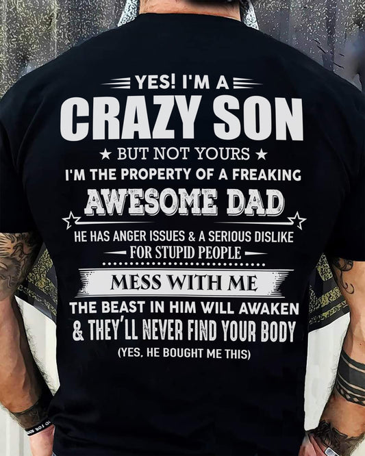 Yes! I'm A Crazy Son But Not Yours I'm The Property Of A Freaking Awesome Dad - Gift For Son From Dad - DONN00 (SKU07-52-00)