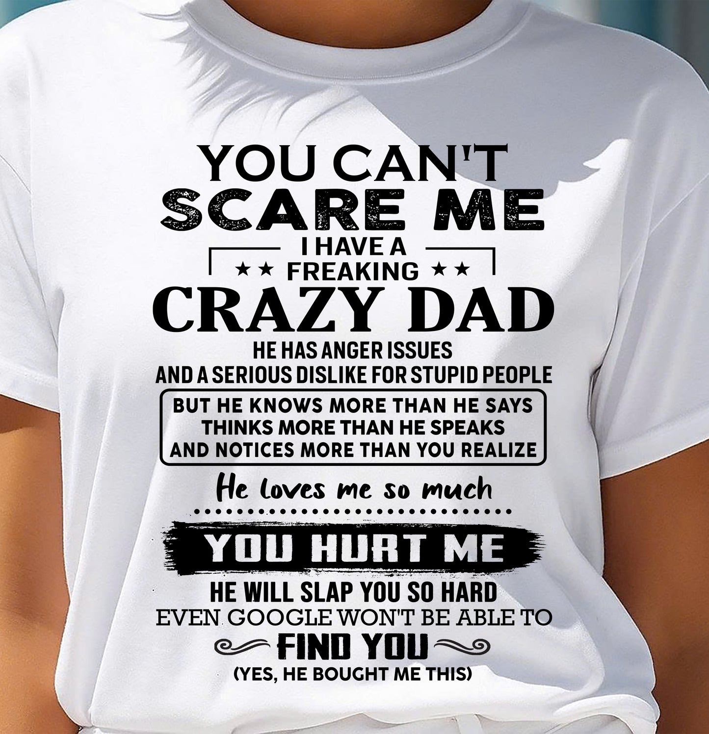 You Can’t Scare Me I Have a Freaking Crazy Dad T-Shirt - Gift From Dad - EBIL00 (SKU10-178-00)