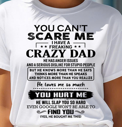 You Can’t Scare Me I Have a Freaking Crazy Dad T-Shirt - Gift From Dad - EBIL00 (SKU10-178-00)