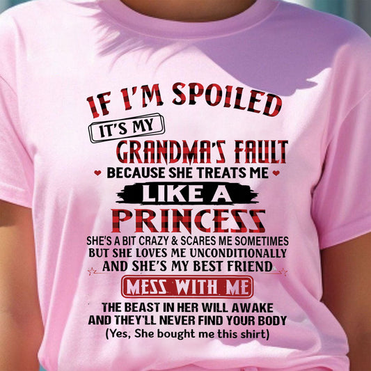 IF I'M SPOILED IT'S MY GRANDMA'S FAULT ♥ BECAUSE SHE TREATS ME ♥ LIKE A PRINCESS - From Grandma for granddaughter - EBIL00 (SKU07-92-00)