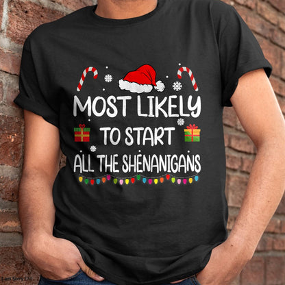 Most Likely To Start All The Shenanigans family Christmas T-Shirt - Christmas Unisex T-Shirt/Hoodie/Sweatshirt - HNDS00