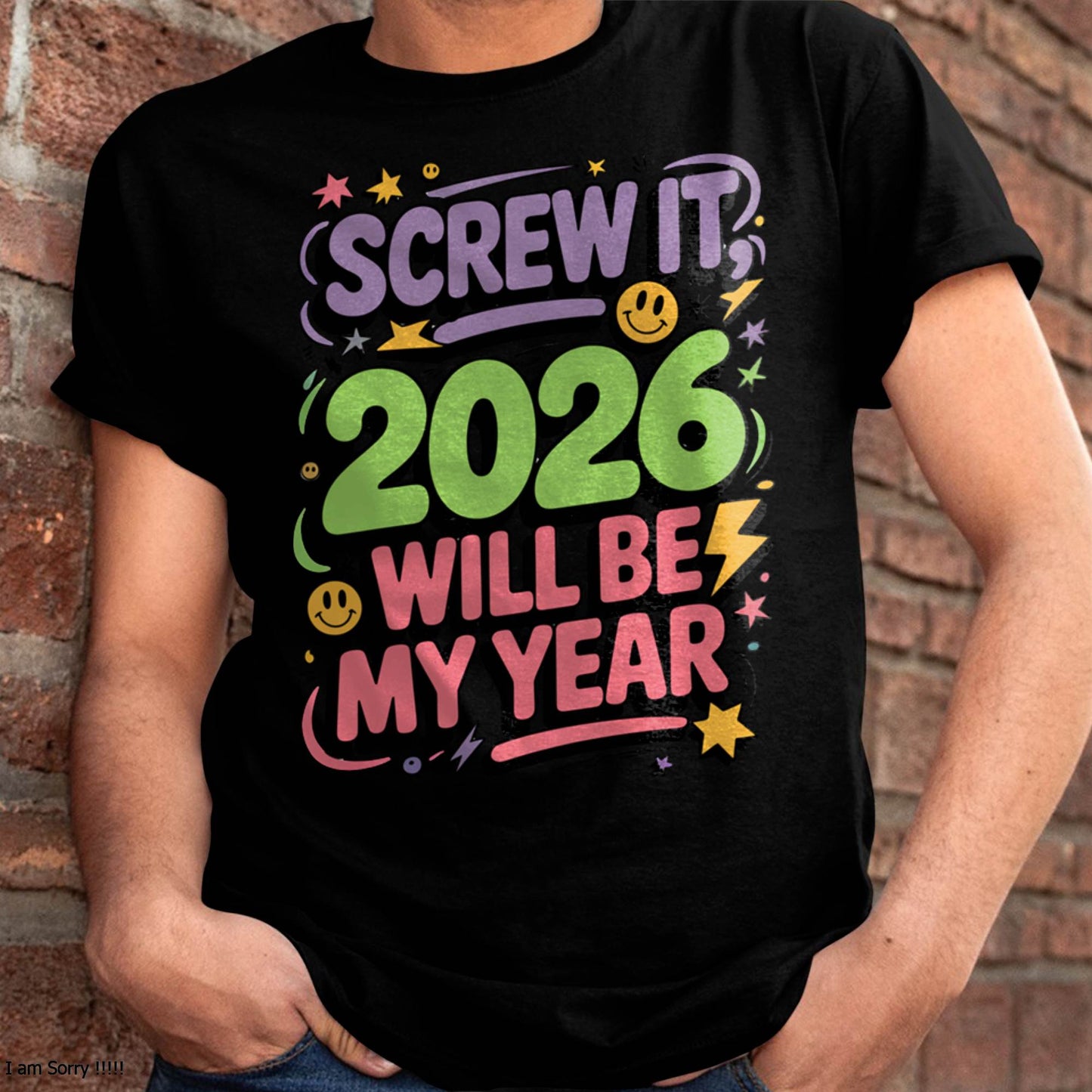 Screw It 2026 Will Be My Year - UNISEX T-SHIRT - EBIL00 (SKU2026-NEW-YEAR-05)