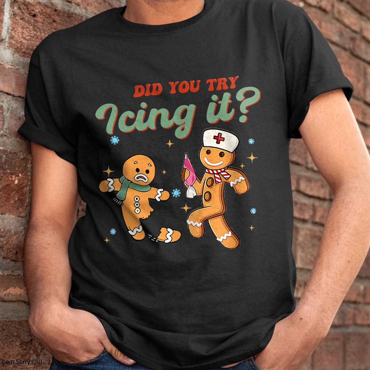 Funny Christmas Nurse Did You Try Icing It Gingerbread Man T-Shirt - Christmas Unisex T-Shirt/Hoodie/Sweatshirt - HNDS00