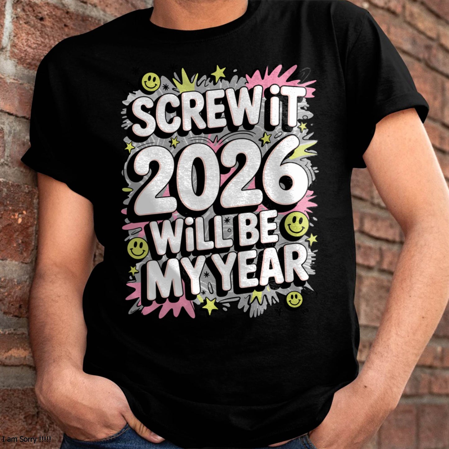 Screw It 2026 Will Be My Year - UNISEX T-SHIRT - EBIL00 (SKU2026-NEW-YEAR-11)