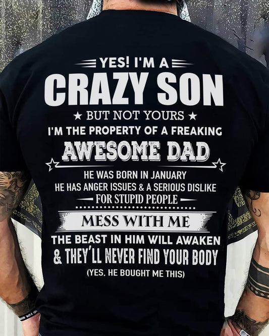 January - Yes! I'm A Crazy Son But Not Yours I'm The Property Of A Freaking Awesome Dad - Gift For Son From Dad - DONN01 (SKU07-52-01)