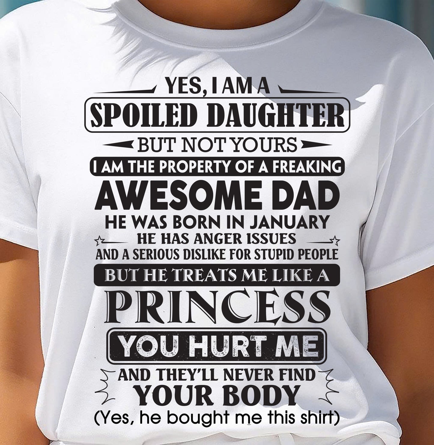 January - Yes, I Am A Spoiled Daughter – Gift For Daughter From Dad – DOAN01 (SKU12-267-01)