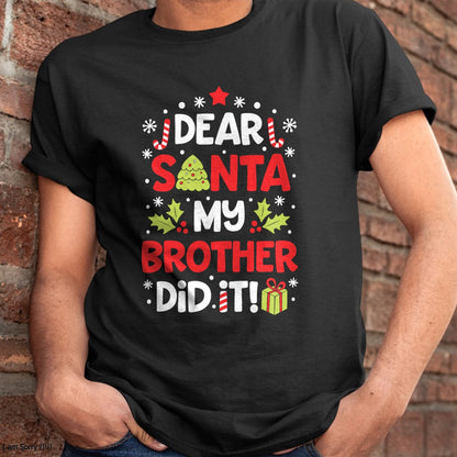 Dear Santa My Brother Did It Funny Christmas Girls Kids Boys Short Sleeve T-Shirt - Christmas Unisex T-Shirt/Hoodie/Sweatshirt - HNDS00