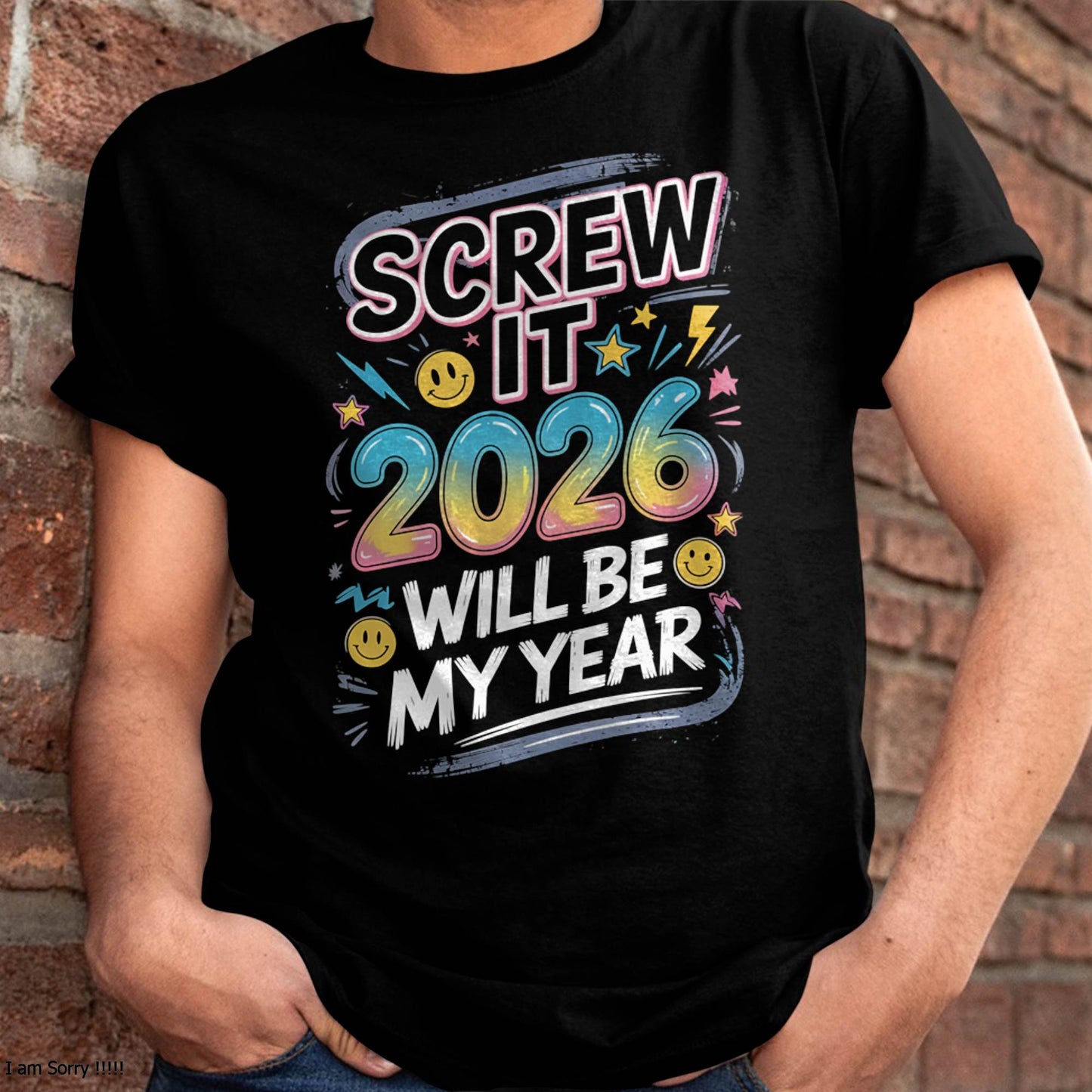Screw It 2026 Will Be My Year - UNISEX T-SHIRT - EBIL00 (SKU2026-NEW-YEAR-10)