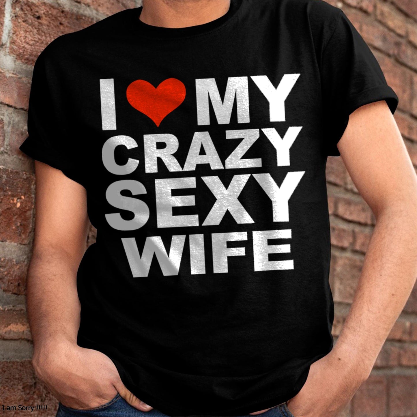 I LOVE MY CRAZY SEXY WIFE - PERFECT GIFT FOR YOUR HUSBAND - EBIL00 (SKU12-296)