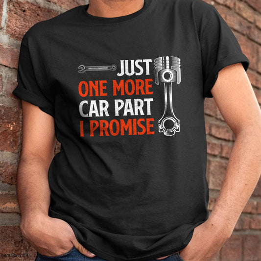 Just One More Car Part I Promise - Gift For Mechanic - DONN (SKUM08-D19)