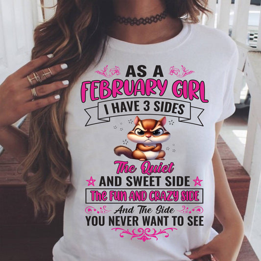 As A February Girl I Have 3 Sides - T Shirt For Woman - DONN02 (SKU09-37-02)