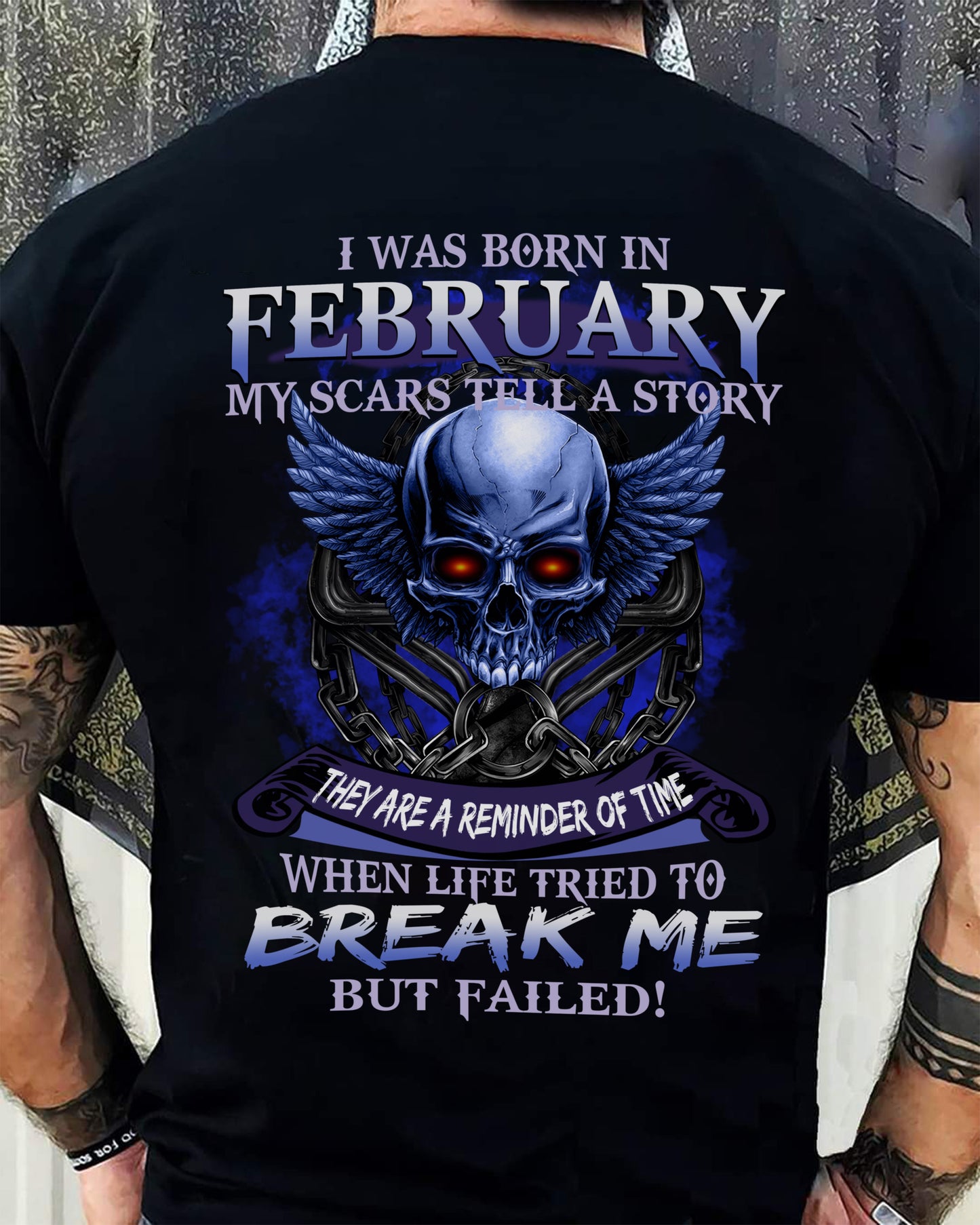I WAS BORN IN FEBRUARY MY SCARS TELL A STORY - T-SHIRT FOR MAN - DONN02 (SKU08-68-02)